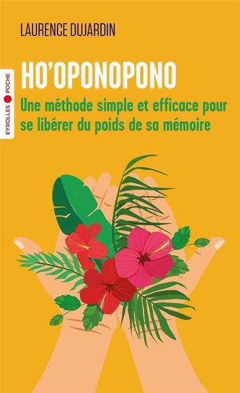 Couverture du livre « Ho'oponopono : une méthode simple et efficace pour se libérer du poids de sa mémoire » de Laurence Dujardin aux éditions Eyrolles