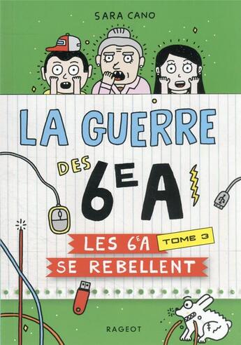 Couverture du livre « La guerre des 6e A t.3 ; les 6e A se rebellent » de Sara Cano aux éditions Rageot