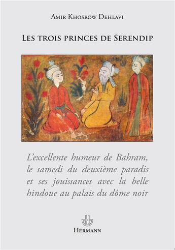 Couverture du livre « Les trois princes de serendip » de Khusraw Dihlavi Amir aux éditions Hermann