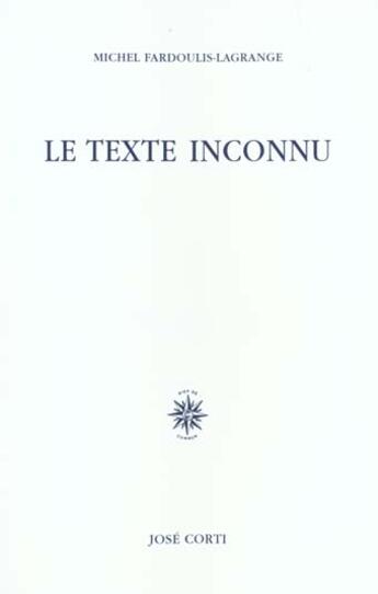 Couverture du livre « Le texte inconnu » de Michel Fardoulis-Lagrange aux éditions Corti