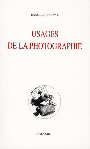 Couverture du livre « Usages de la photographie » de Daniel Grojnowski aux éditions Corti