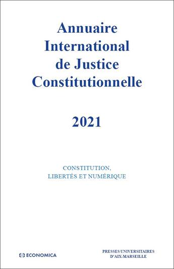 Couverture du livre « Annuaire internationnal de justice constitutionnelle 2021 : volume XXXVII » de Presses Universitaires Aix-Marseille aux éditions Economica