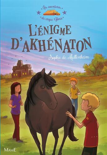 Couverture du livre « Les aventures du cirque Gloria Tome 2 ; l'énigme d'Akhenaton » de Sophie De Mullenheim et Florian Thouret aux éditions Mame