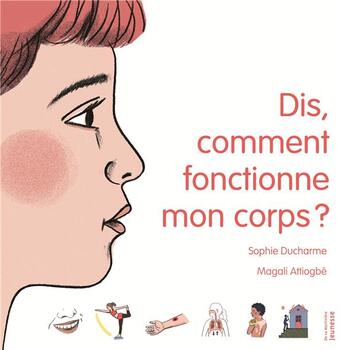 Couverture du livre « Dis, comment fonctionne mon corps ? » de Magali Attiogbé et Sophie Ducharme aux éditions La Martiniere Jeunesse