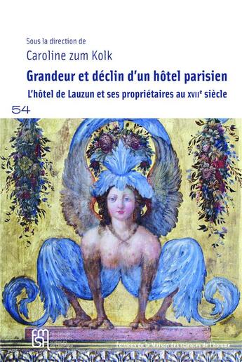 Couverture du livre « Grandeur et déclin d'un hôtel parisien : L'hôtel de Lauzun et ses propriétaires au XVIIe siècle » de Alexandre Gady et Nicolas Courtin et Laurence Croq et Flavie Leroux et Aurélie Chatenet-Calyste et Valérie Hayaert aux éditions Maison Des Sciences De L'homme