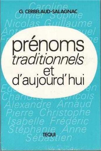 Couverture du livre « Prenoms traditionnels et d aujourd hui » de Cerbelaud-Salagnac G aux éditions Tequi