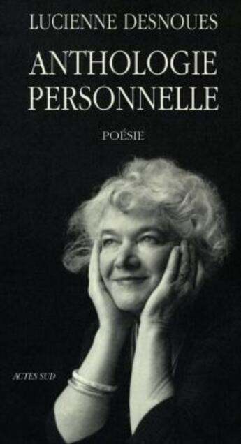 Couverture du livre « Anthologie personnelle 1947-1997 » de Lucienne Desnoues aux éditions Actes Sud
