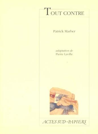 Couverture du livre « Tout contre » de Patrick Marber aux éditions Actes Sud