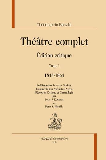 Couverture du livre « Théâtre complet t.1 : 1848-1864 » de Theodore De Banville aux éditions Honore Champion