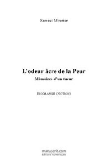 Couverture du livre « L'odeur âcre de la peur ; mémoires d'un tueur » de Samuel Mourier aux éditions Le Manuscrit