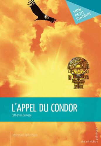 Couverture du livre « L'appel du condor » de Demesy Catherine aux éditions Publibook