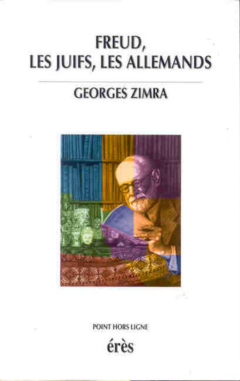 Couverture du livre « Freud, les Juifs, les Allemands » de Georges Zimra aux éditions Eres