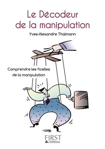 Couverture du livre « Le décodeur de la manipulation » de Yves-Alexandre Thalmann aux éditions First