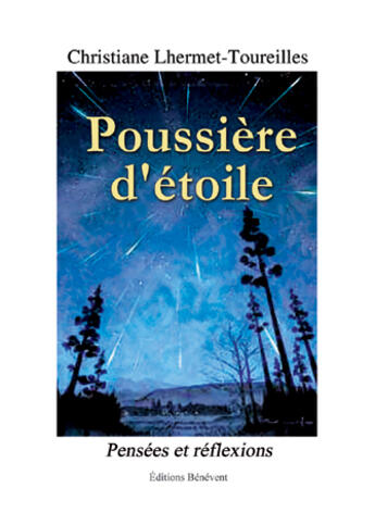 Couverture du livre « Poussière d'étoile ; pensées et réflexions » de Christiane Lhermet-Toureilles aux éditions Benevent