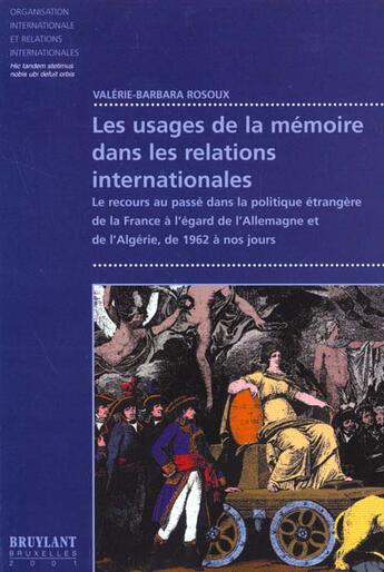 Couverture du livre « Les usages de la memoire dans les relations internationales » de Rosoux V-B. aux éditions Bruylant