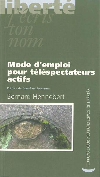 Couverture du livre « Mode d'emploi pour téléspectateurs actifs » de Bernard Hennebert aux éditions Centre D'action Laique