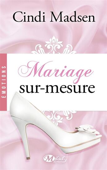 Couverture du livre « Mariage sur-mesure » de Cindi Madsen aux éditions Milady