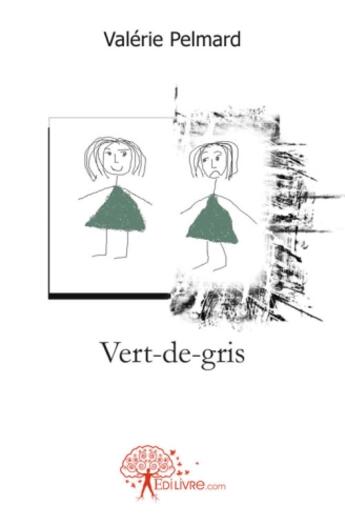 Couverture du livre « Vert-de-gris » de Valerie Pelmard aux éditions Edilivre