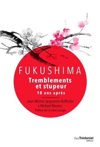 Couverture du livre « Fukushima : tremblements et stupeur ; 10 ans après » de Jean-Michel Jacquemin-Raffestin et Mickael Naveau aux éditions Guy Trédaniel