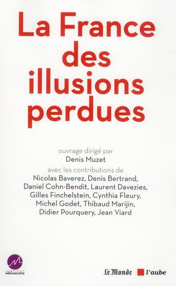 Couverture du livre « La France des illusions perdues » de Denis Muzet aux éditions Editions De L'aube