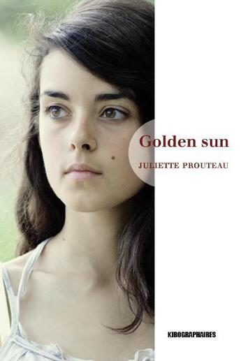 Couverture du livre « Golden sun » de Juliette Prouteau aux éditions Kirographaires