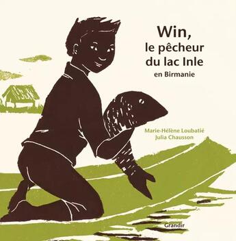 Couverture du livre « Win, le pecheur du lac inle » de Loubatie M.-Helene aux éditions Grandir