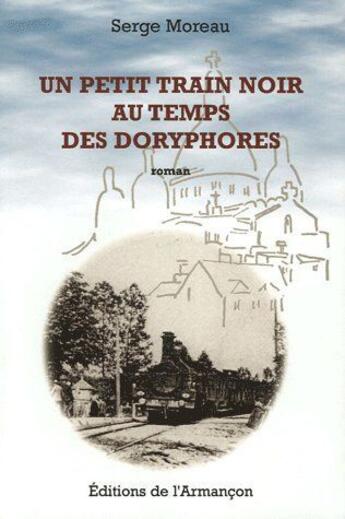 Couverture du livre « Un petit train noir au temps des doryphores » de Serge Moreau aux éditions Armancon