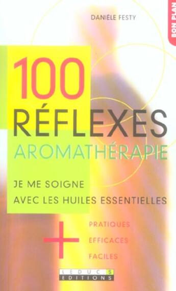 Couverture du livre « 100 réflexes aromathérapie » de Daniele Festy aux éditions Leduc