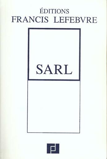 Couverture du livre « Sarl ; societe a responsabilite limitee » de Francis Lefebvre aux éditions Lefebvre