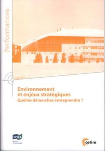 Couverture du livre « Environnement et enjeux stratégiques, quelles démarches entreprendre ? » de  aux éditions Cetim