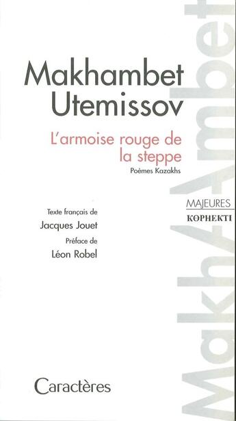 Couverture du livre « L'armoise rouge de la steppe ; poèmes kazakhs » de Jacques Jouet et Makhambet Utemissov aux éditions Caracteres