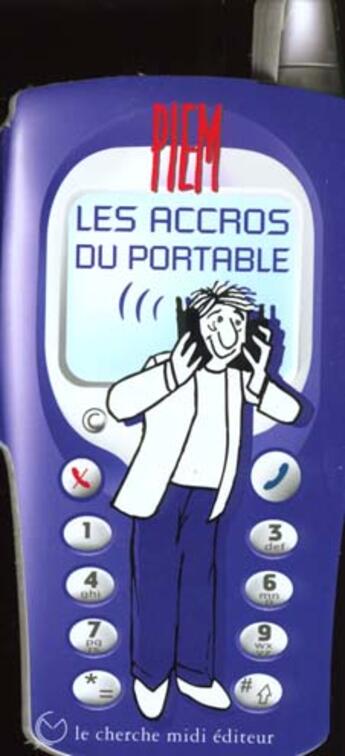 Couverture du livre « Les Accros Du Portable » de Piem aux éditions Cherche Midi