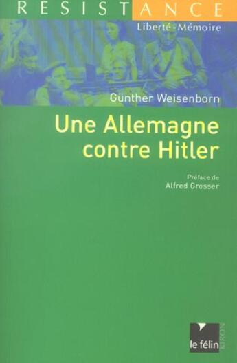 Couverture du livre « Une Allemagne Contre Hitler » de Weisenborn G aux éditions Felin
