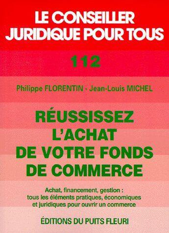 Couverture du livre « Réussissez l'achat de votre fond de commerce » de Jean-Louis Michel et Philippe Florentin aux éditions Puits Fleuri