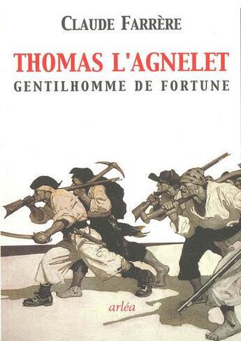 Couverture du livre « Thomas l'agnelet ; gentilhomme de fortune » de Claude Farrere aux éditions Arlea