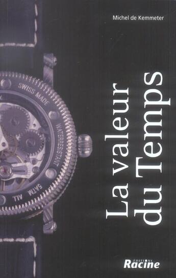 Couverture du livre « La valeur du temps » de Michel De Kemmeter aux éditions Editions Racine