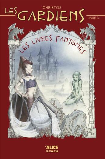 Couverture du livre « Les gardiens Tome 3 ; les livres fantômes » de Christos aux éditions Alice