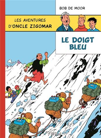 Couverture du livre « Les aventures d'oncle Zigomar Tome 1 : le doigt bleu » de Bob De Moor aux éditions Bd Must