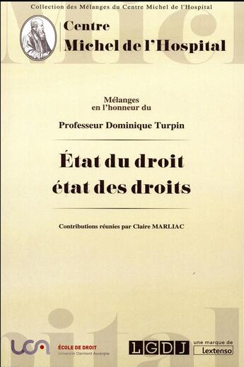 Couverture du livre « Mélanges en l'honneur du professeur Dominique Turpin ; état du droit, état des droits » de Claire Marliac et Collectif aux éditions Centre Michel De L'hospital