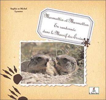 Couverture du livre « Marmottin et Marmotton en randonnée dans le massif des écrins » de Sophie Lyonnet et Michel Lyonnet aux éditions Le Lutin Malin