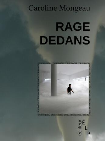 Couverture du livre « Rage dedans » de Caroline Mongeau aux éditions Elp