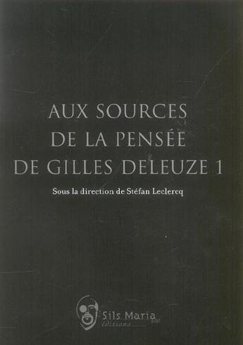 Couverture du livre « Aux sources de la pensée de Gilles Deleuze » de Stefan Leclercq aux éditions Sils Maria