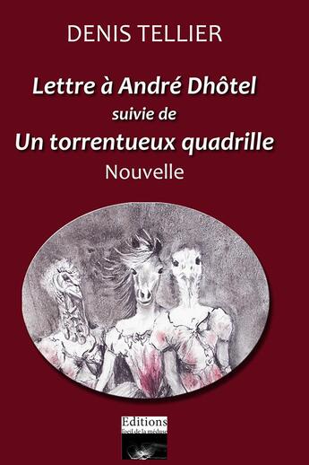 Couverture du livre « Un torrentueux quadrille » de Denis Tellier aux éditions L'oeil De La Meduse