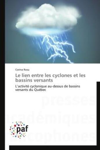 Couverture du livre « Le lien entre les cyclones et les bassins versants - l'activite cyclonique au-dessus de bassins vers » de Rosu Corina aux éditions Presses Academiques Francophones