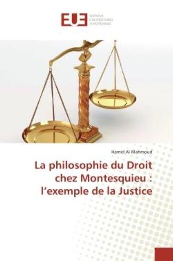 Couverture du livre « La philosophie du Droit chez Montesquieu : l'exemple de la Justice » de Hamid Mahmoud aux éditions Editions Universitaires Europeennes