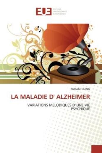 Couverture du livre « La maladie d' alzheimer - variations melodiques d' une vie psychique » de Laeng Nathalie aux éditions Editions Universitaires Europeennes