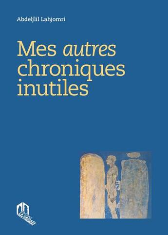 Couverture du livre « Mes autres chroniques inutiles » de Abdeljlil Lahjomri aux éditions Eddif Maroc