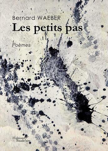 Couverture du livre « Les petits pas » de Bernard Waeber aux éditions Baudelaire