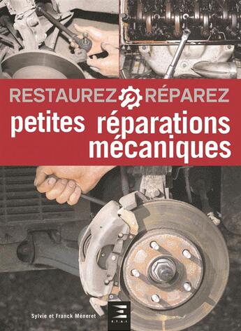 Couverture du livre « Restaurez & réparez : petites réparations mécaniques » de Sylvie Meneret et Franck Meneret aux éditions Etai