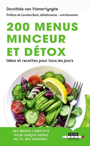 Couverture du livre « 200 menus minceur et détox ; idées et recettes pour tous les jours » de Dorothee Van Vlamertynghe aux éditions Leduc